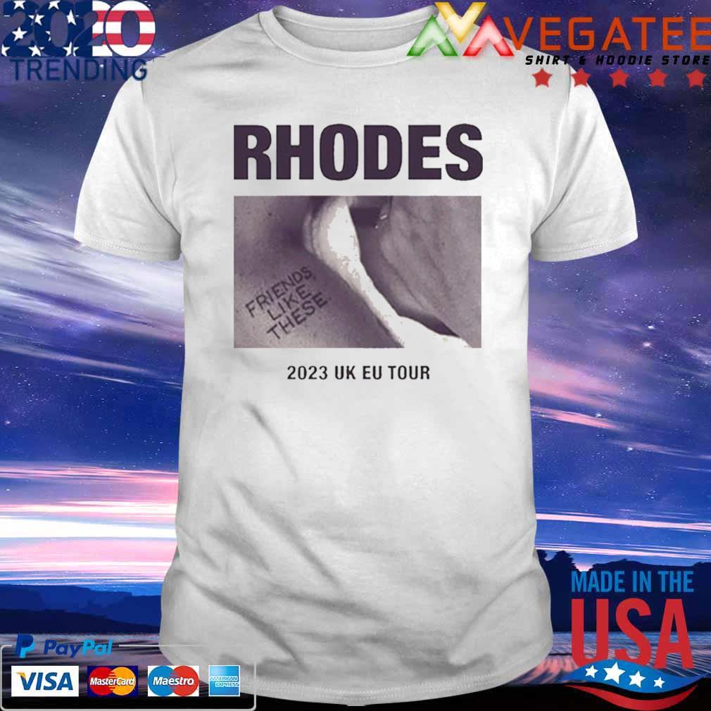 Rhodes Friends Like These United Kingdom Europes 2023 New Tour shirt