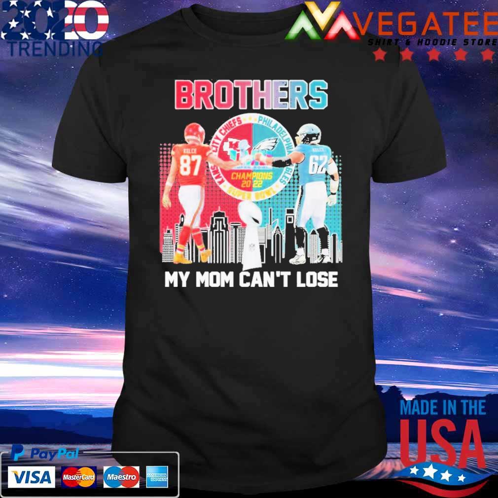 Travis Kelce And Jason Kelce Brother My Mom Can’t Lose Super Bowl Lvii Champions 2022 Signatures Shirt
