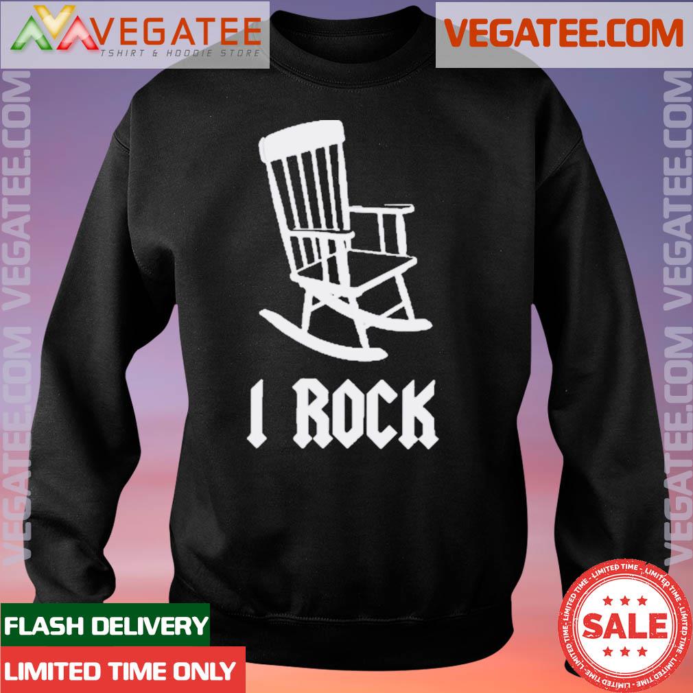 fuldstændig krave forberede I Rock Rocking Chair Shirt, hoodie, sweater, long sleeve and tank top