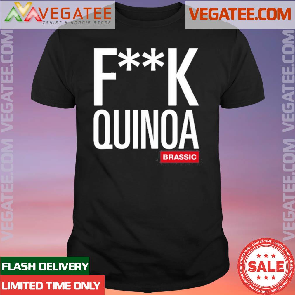 Official fuck Quinoa Brassic Shirt