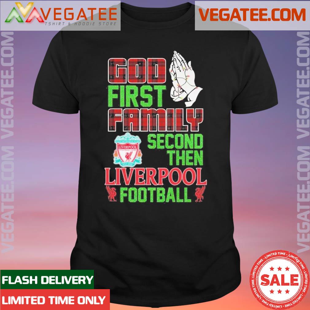 Official god First Family Second Then Liverpool Football Unisex T-shirt