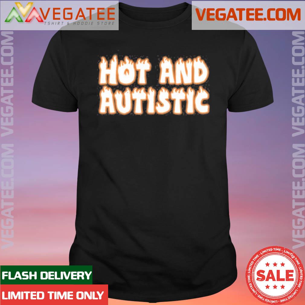 Official hot And Autistic T-Shirt
