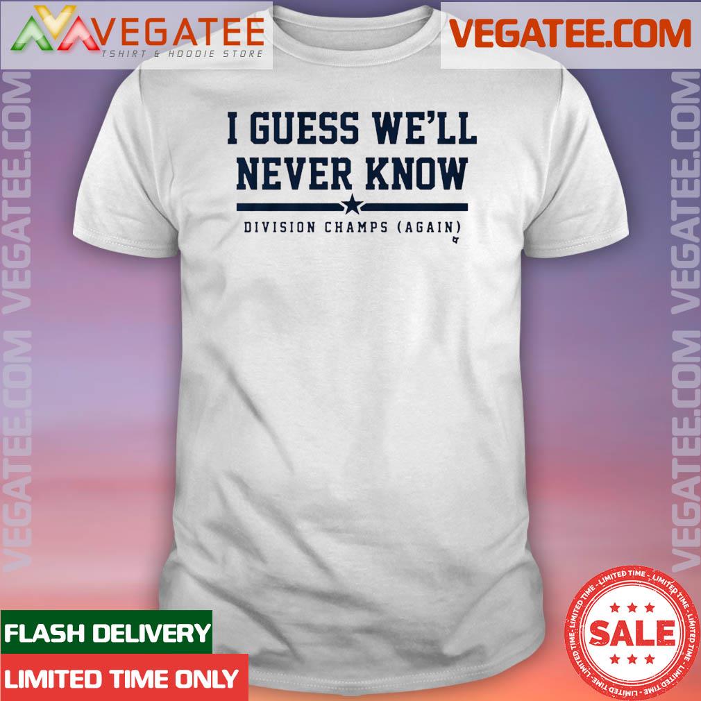 Official houston Astros I Guess We'll Never Know Division Champ Shirt