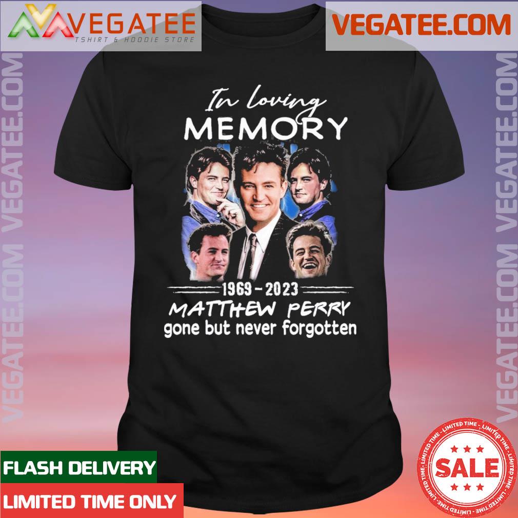 Official in Loving Memory 1969 – 2023 Matthew Perry Gone But Never Forgotten T-Shirt
