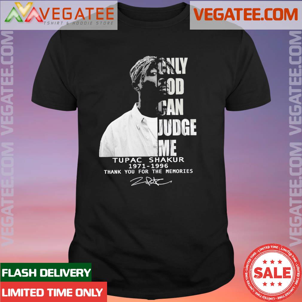 Official only god can judge me Tupac Shakur 1971 1996 thank you for the memories signature shirt