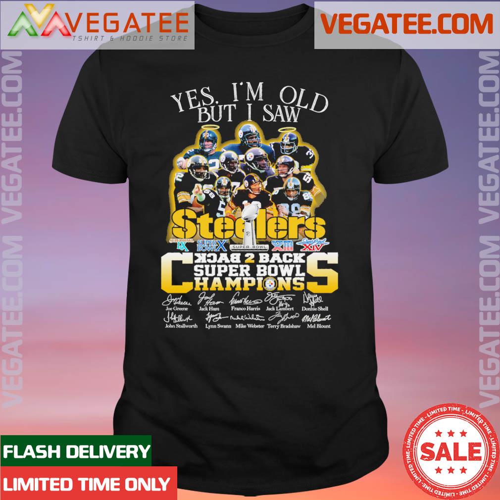 Official pittsburgh Steelers Back 2 Back Super Yes I'm Old Bit I Saw Champions Signatures Shirt