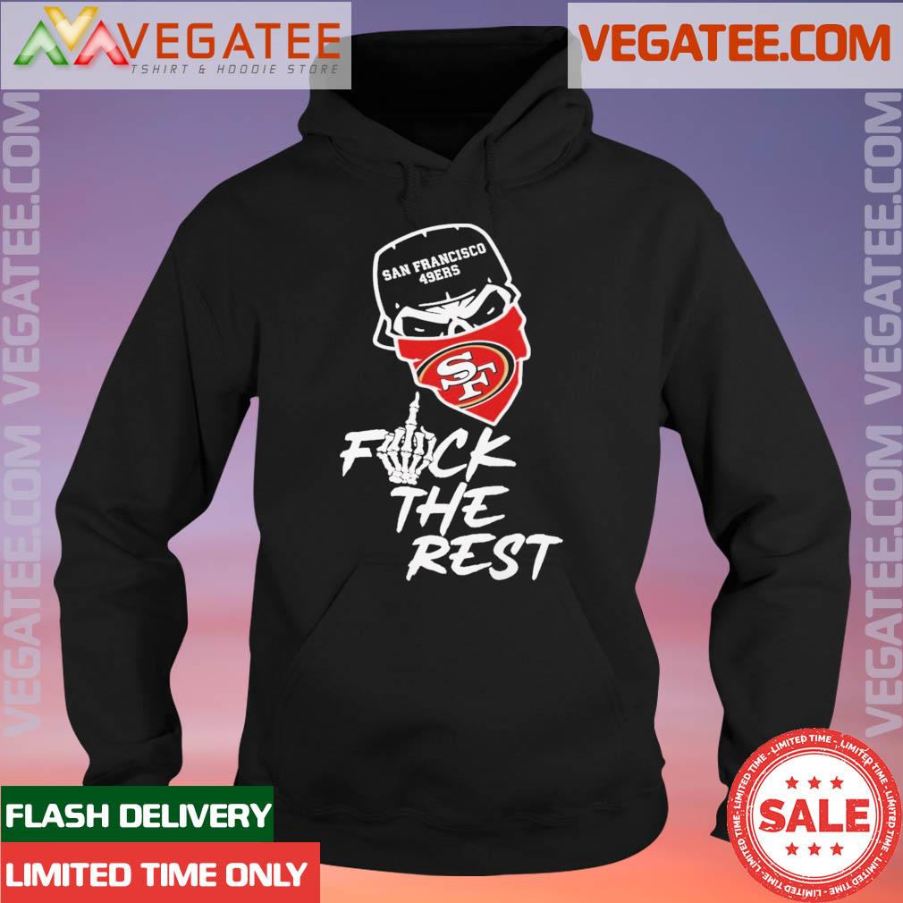 Official san Francisco 49ers Fuck The Rest T-Shirt Hoodie